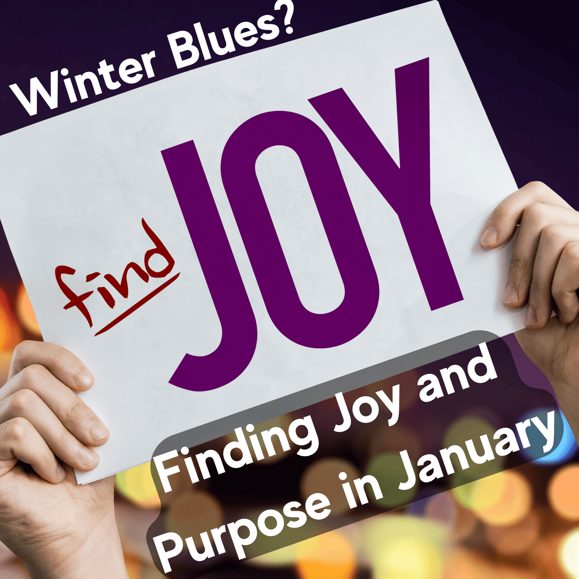 Winter Blues? Finding Joy and Purpose in January