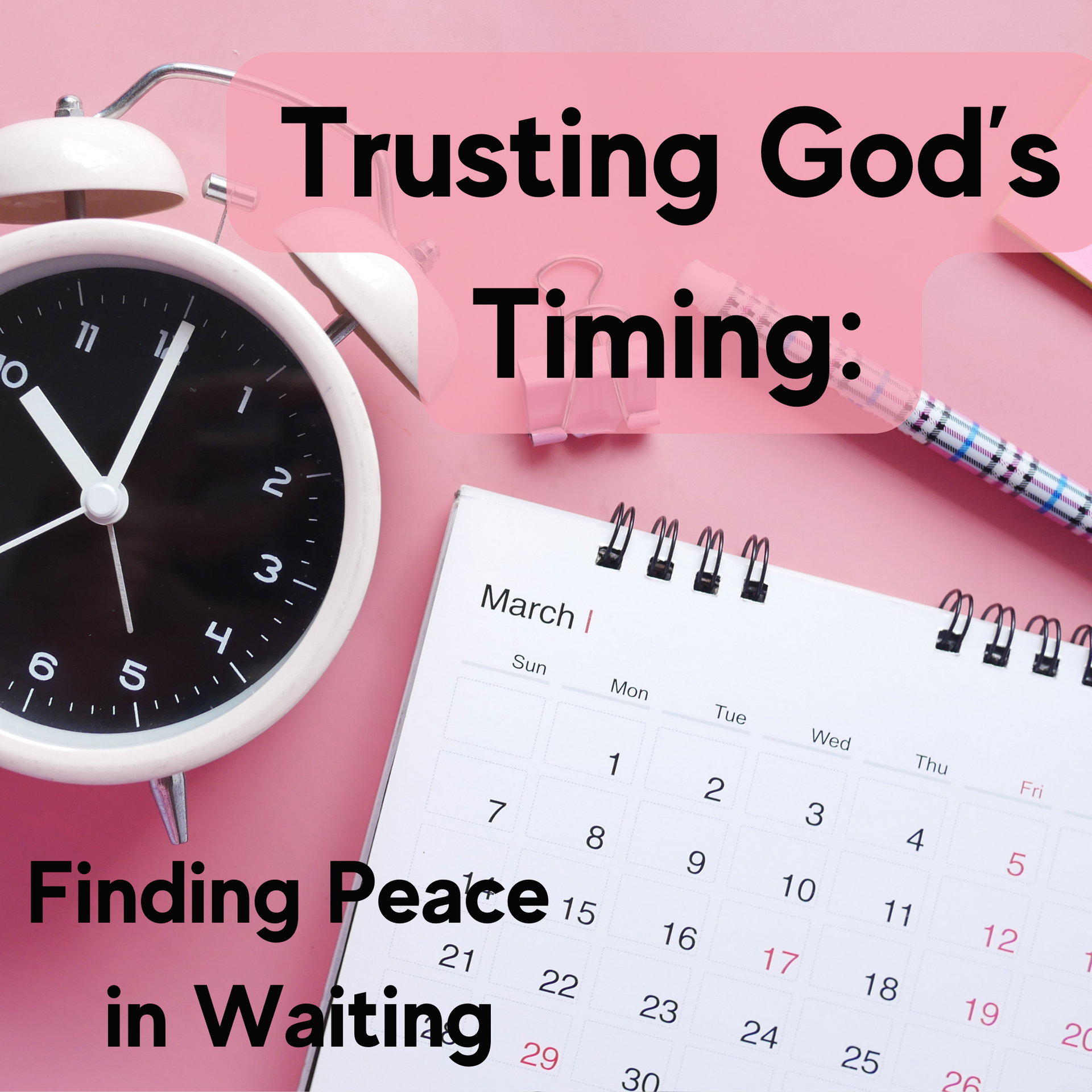 Trusting God’s Timing: Finding Peace in Waiting