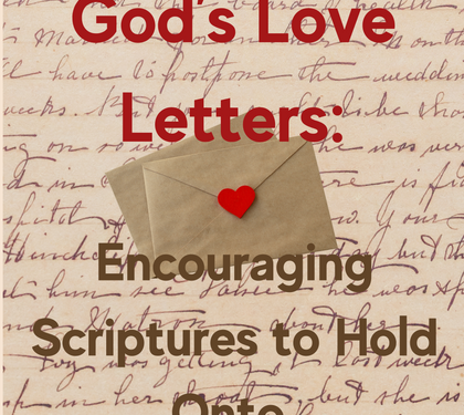 God’s Love Letters: Encouraging Scriptures to Hold Onto