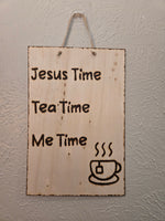 Natural Jesus Time, Tea Time, Me Time Wall Art wood burning wall art.