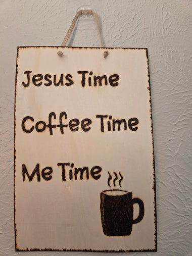 Natural Jesus Time, Coffee Time, Me Time Wall Art wood burning wall art.