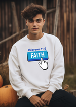 Faith Button - Hebrews 11:6 Sweatshirt