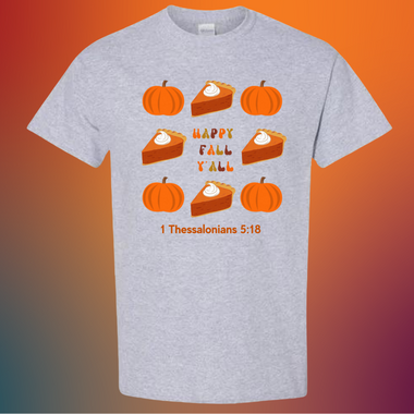 Happy Fall Y'all Pumpkin and Pie - 1 Thessalonians 5:18 - Unisex T-Shirt