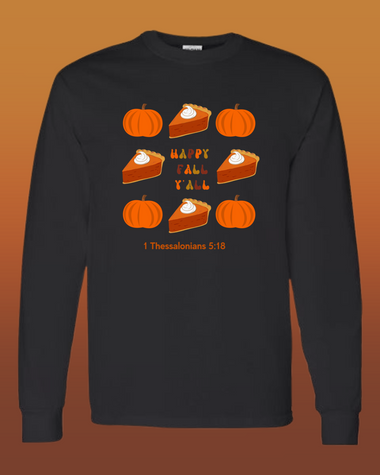 Happy Fall Y'all Pumpkin and Pie - 1 Thessalonians 5:18 - Unisex Long Sleeve T-Shirt