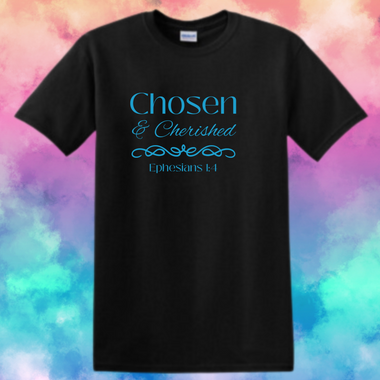 Chosen and Cherished T-shirt - Ephesians 1:4