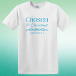 Chosen and Cherished T-shirt - Ephesians 1:4