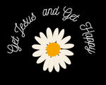 Get Jesus and Get Happy print over daisy