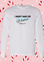 I Wasn't Made for Winter Long-Sleeve T-shirt with Philippians 4:13