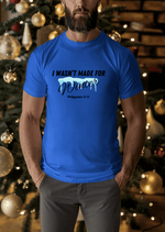 I Wasn't Made for Winter T-shirt with Philippians 4:13