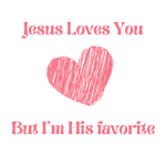 Pink lettering saying Jesus loves you but I'm his favorite and pink crayon heart 