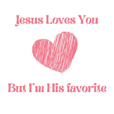 Pink lettering saying Jesus loves you but I'm his favorite and pink crayon heart 