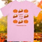 Happy Fall Y'all Pumpkin and Pie - 1 Thessalonians 5:18 - Unisex T-Shirt