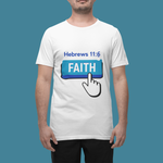 Man wearing white t-shirt with words Hebrews 11:6 and pointed finger clicking faith button