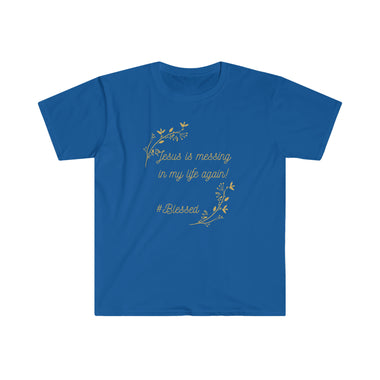 blue shirt with gold text centered " Jesus is messing in my life again  # blessed" olive branches of gold on top left and bottom left corners